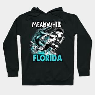 Meanwhile in Florida - Where every run feels like a race Hoodie